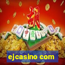 ejcasino com